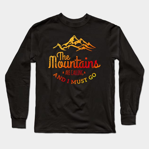 The Mountains are Calling and I must Go Long Sleeve T-Shirt by Scar